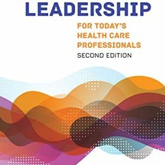 [Read] EPUB KINDLE PDF EBOOK New Leadership for Today's Health Care Professionals by