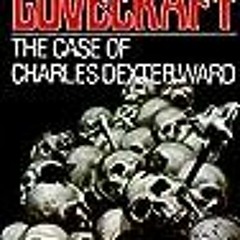 Read The Case of Charles Dexter Ward Author H.P. Lovecraft FREE [eBook]