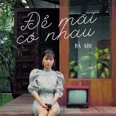 Để Mãi Có Nhau - Hà Nhi