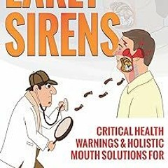 ~[Read]~ [PDF] Early Sirens: Critical Health Warnings & Holistic Mouth Solutions for Snoring, T