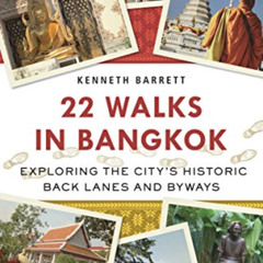 [GET] EPUB 📕 22 Walks in Bangkok: Exploring the City's Historic Back Lanes and Byway