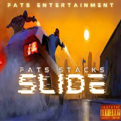 Fats Stacks - Slide(Produced by Queenie Eanaj)