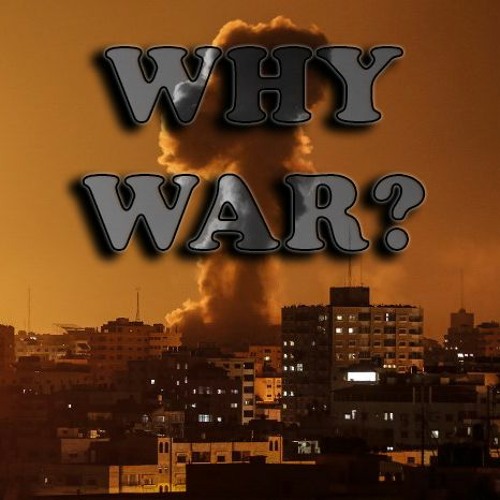 TRAIN OF THOUGHT  -  WHY WAR?