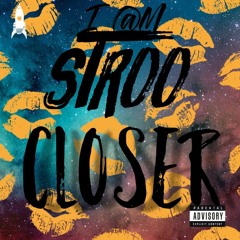 IAmStroo -  Closer