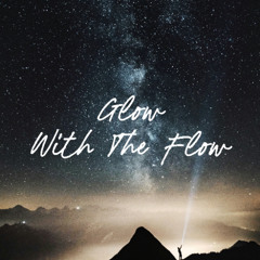 Glow With The Flow