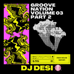 Groove Nation Volume 3 Part 2 with Dj Desi | December 2024 | MD 54