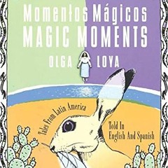 Read [KINDLE PDF EBOOK EPUB] Momentos Mágicos/Magic Moments by  Olga Loya 📨