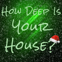 How Deep Is Your House? v2.0