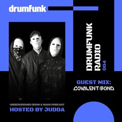 Drumfunk Radio 004. Judda & Covalent Bond