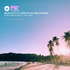 SMOOTH N GROOVE RECORDS - #117 - [Recorded live on Future Sounds Radio] - 16th August 2020