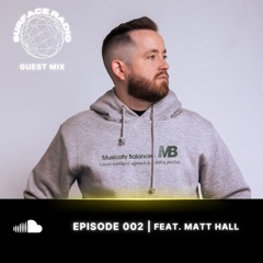 Surface Radio | Episode 002 Guest Mix Ft. Matt Hall