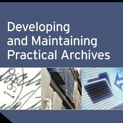 Kindle⚡online✔PDF Developing and Maintaining Practical Archives: A How-To-Do-It Manual (How-To-