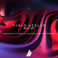 [TNTS0010] Pablo Wesler - Riot EP w/Matias Bagato and Stanislav Tolkachev remix