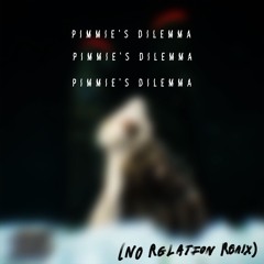 Drake, Partynextdoor, Pimmie - Pimmie's Dilemma (No Relation Remix)
