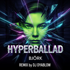 Hyperballad (Björk) - REMIX by DJ Dyablow