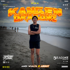 KANGEN DRAGONZ ( ANDRIFVNK X ANDY WIJAYA X AEBOT ) #SUPERDUPERJETT!!!