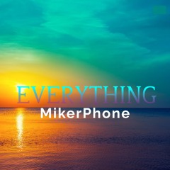 MikerPhone - Everything (extended mix)