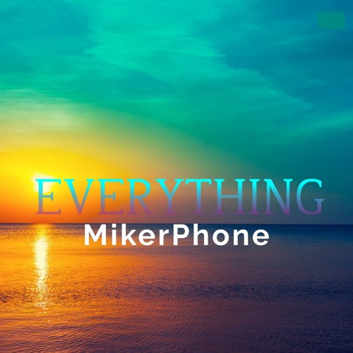 MikerPhone - Everything (extended mix)