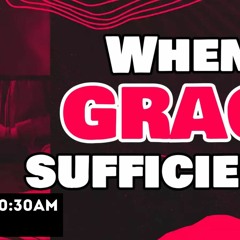 When Is Grace Sufficient?