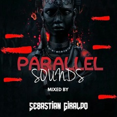 PARALLEL SOUNDS -  MIXED BY SEBASTIAN GIRALDO DJ