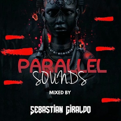 PARALLEL SOUNDS -  MIXED BY SEBASTIAN GIRALDO DJ