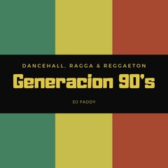 DJ FADDY - GENERACION 90S [Dancehall, Ragga & Reggaeton]