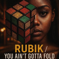 Rubik/You Ain't Gotta Fold.mp3