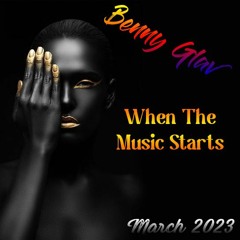 Benny Glav - When The Music Starts Set - March 2023