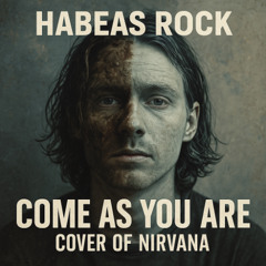 Habeas Rock - Come As You Are