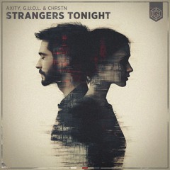 Axity, G.U.O.L. & CHRSTN - Strangers Tonight (Extended Mix)