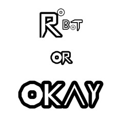 RoBoT or OKAY