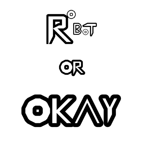RoBoT or OKAY