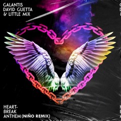 Galantis, David Guetta & Little Mix - Heartbreak Anthem (NIÑO Remix)