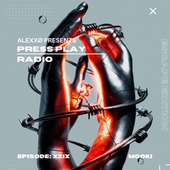 Press:Play Radio Episode XXIX - Escape Edition With MOOKI