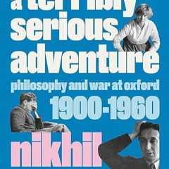 ✔read❤ A Terribly Serious Adventure: Philosophy and War at Oxford, 1900-1960