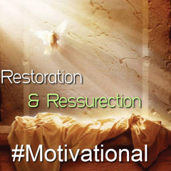 Motivational: God's Way of Restoration and Ressurection
