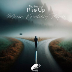 The Hunter - Rise Up (Maxim Kovalskiy Radio Edit Remix)