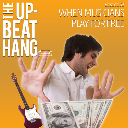 When Musicians Play For Free - The Upbeat Hang Ep. 33