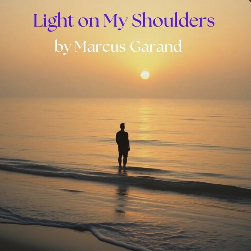 Stream light on my shoulders by Marcus Garand | Listen online for free ...