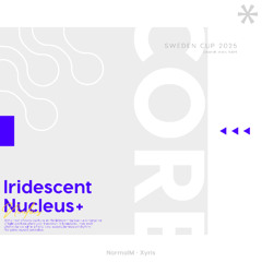 Iridescent Nucleus【Sweden Cup 2025 GF NM4】