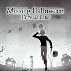 Missing Halloween (10 Years Later)