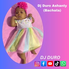 Dj Duro Ashanty Bachata