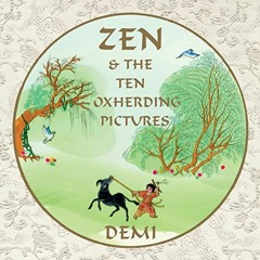 [ACCESS] KINDLE 💞 Zen and the Ten Oxherding Pictures by  Demi [KINDLE PDF EBOOK EPUB