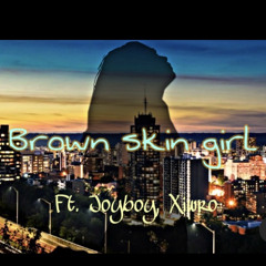 Brownskingurl ft.Joyboy, Xiwro