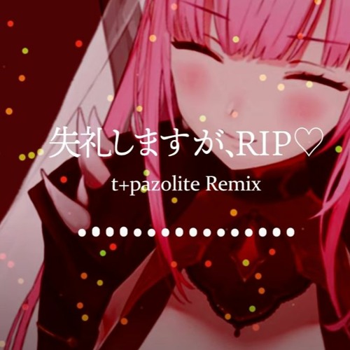 Stream Calliope Mori - 失礼しますがRIP (t+pazolite Remix) by Nohki