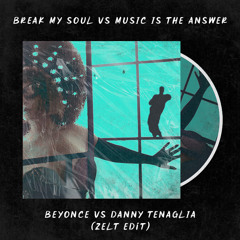 Break My Soul VS Music Is The Answer (ZELT Edit)