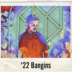 22's Bangins