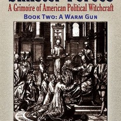 (PDF) Download Sinister Forces—A Warm Gun: A Grimoire of American Political Witchcraft BY : Pet