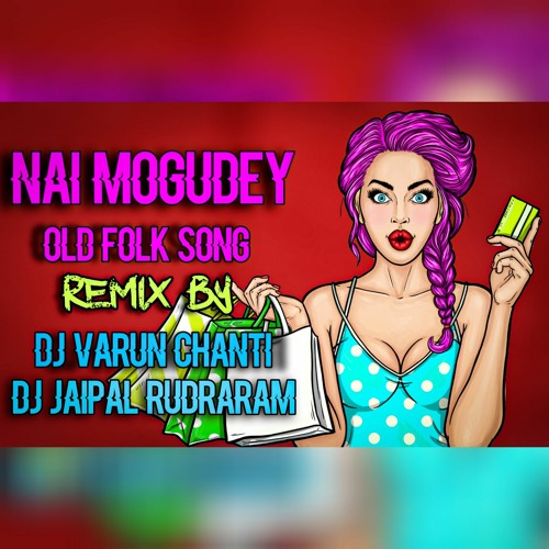 Nai Mogade Song Remix By Dj Varun Chanti & Dj Jaipal Rudraram