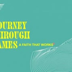 JOURNEY THROUGH JAMES SERIES: Week 4 - 5/9/21